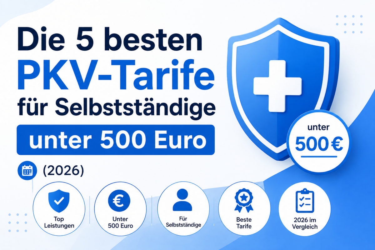 Die 5 besten PKV-Tarife für Selbstständige unter 500 Euro (2026)